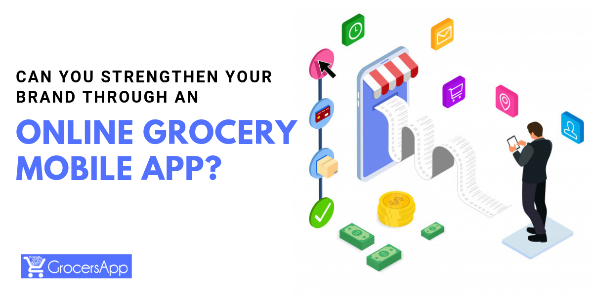 Can you strengthen your brand through an Online Grocery App- Grocers App