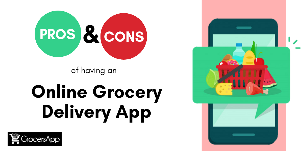 pros and cons of having an Online Grocery Delivery App - Grocersapp