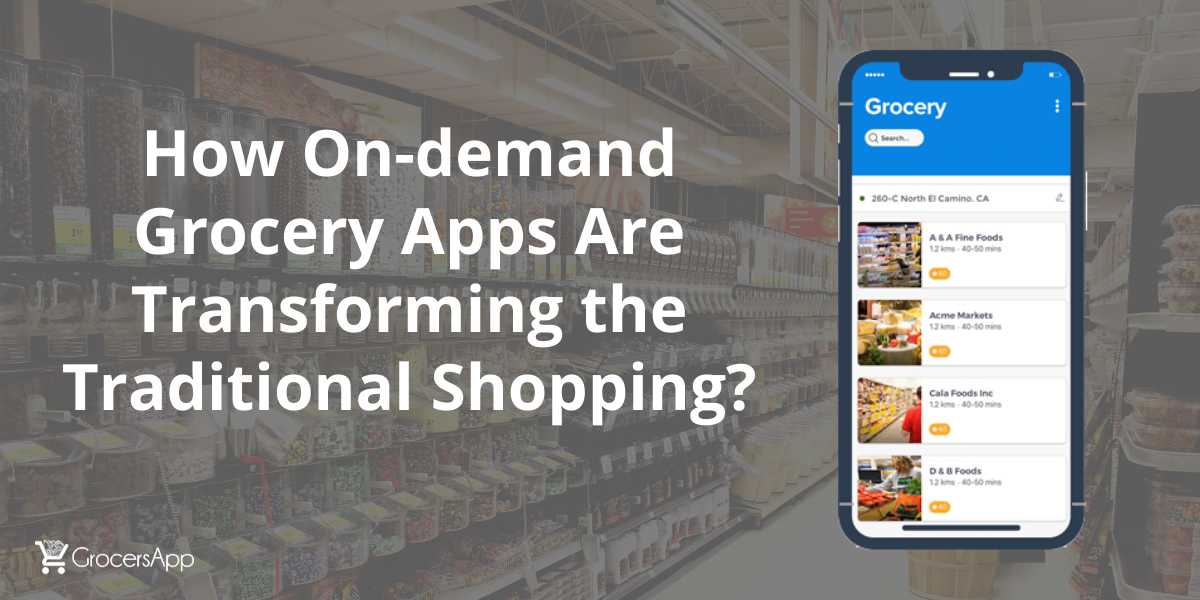 How On-demand Grocery Apps Are Transforming the Traditional Shopping_ - GrocersApp