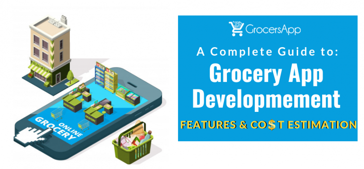 A Complete Guide to Grocery App Development – Features and Cost Estimation